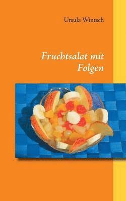 Fruchtsalat mit Folgen 1