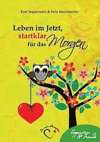 Kurt Tepperwein, Felix Aeschbacher - Leben im Jetzt, startklar für das Morgen, Häftad