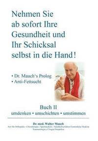 bokomslag Nehmen Sie ab sofort Ihre Gesundheit und Ihr Schicksal selbst in die Hand! Buch II