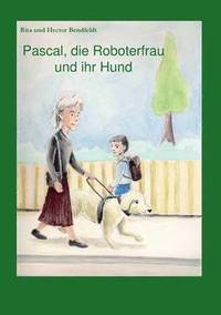 bokomslag Pascal, die Roboterfrau und ihr Hund