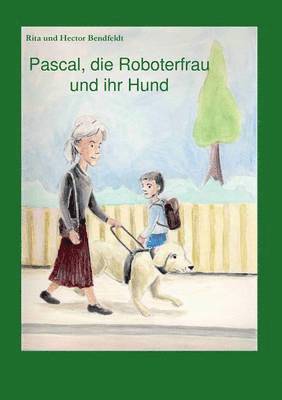 Pascal, die Roboterfrau und ihr Hund 1