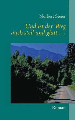 Norbert Steier - Und ist der Weg auch steil und glatt ..., Häftad