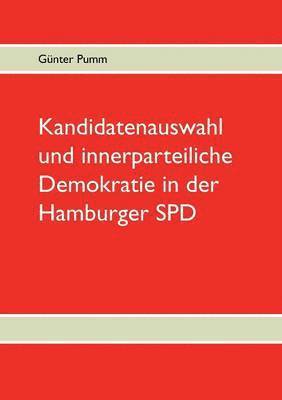 bokomslag Kandidatenauswahl und innerparteiliche Demokratie in der Hamburger SPD