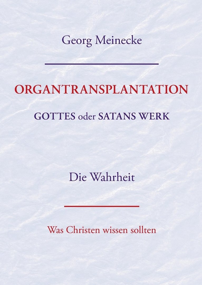 ORGANTRANSPLANTATION. Gottes oder Satans Werk? Die Wahrheit.