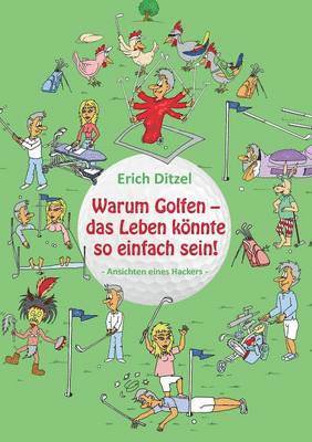 Warum Golfen - das Leben knnte so einfach sein! 1