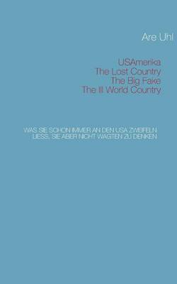 bokomslag USAmerika, lost country, big fake, III. world country