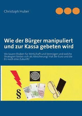 Wie der Bürger manipuliert und zur Kassa gebeten wird