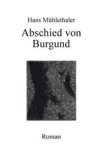 bokomslag Abschied von Burgund