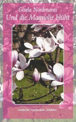 Und die Magnolie bluht 1