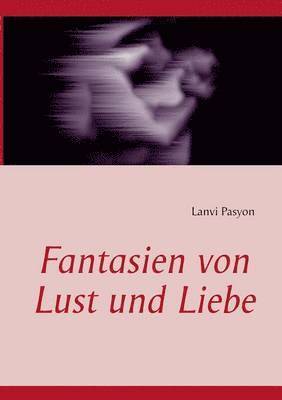 bokomslag Fantasien von Lust und Liebe