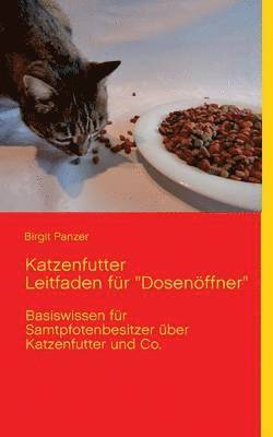 Birgit Panzer - Katzenfutter Leitfaden für "Dosenöffner", Häftad