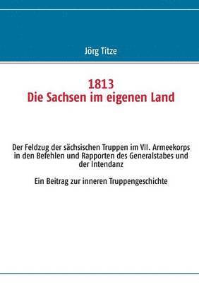 bokomslag 1813 Die Sachsen im eigenen Land