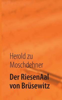 Der RiesenAal von Brsewitz 1