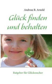 bokomslag Glück finden und behalten