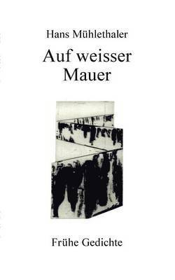 Auf weisser Mauer 1