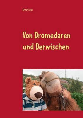 bokomslag Von Dromedaren und Derwischen