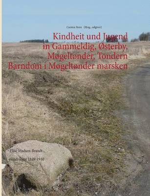 Carsten Stern - KIndheit und Jugend in Gammeldig, Østerby, Møgeltønder, Tondern - Barndom i Møgeltønder marsken, Häftad