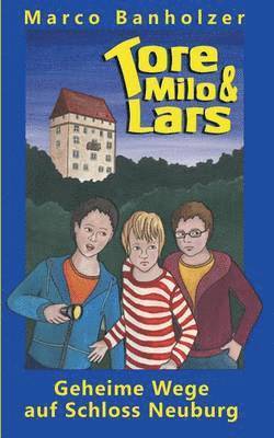 Tore, Milo & Lars - Geheime Wege auf Schloss Neuburg