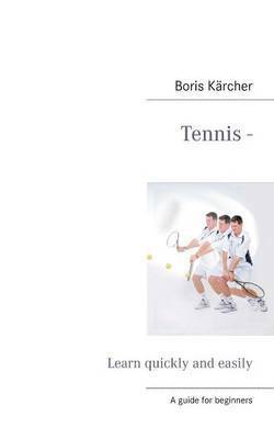 Tennis - Learn quickly and easily 1
