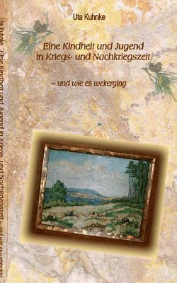 Eine Kindheit in Kriegs- und Nachkriegszeit 1