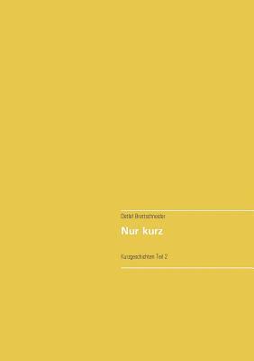Nur kurz