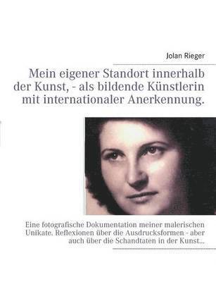 bokomslag Mein eigener Standort innerhalb der Kunst, - als bildende Knstlerin mit internationaler Anerkennung.