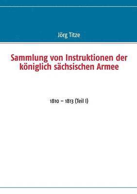 Sammlung von Instruktionen der kniglich schsischen Armee 1