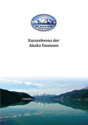 Kurzreferenz der Alaska Essenzen 1