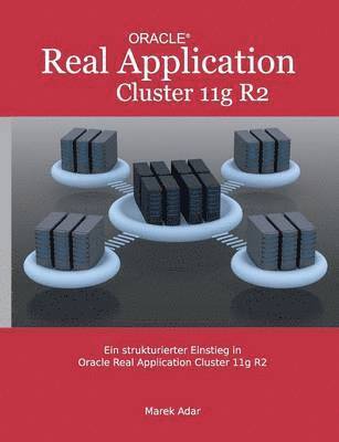 Ein strukturierter Einstieg in Oracle Real Application Cluster 11g R2 1