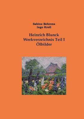 Sabine Behrens, Ingo Kroll, Künstlermuseum Heikendorf - Heinrich Blunck Werkverzeichnis, Häftad