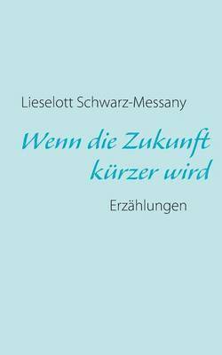 bokomslag Wenn die Zukunft kürzer wird