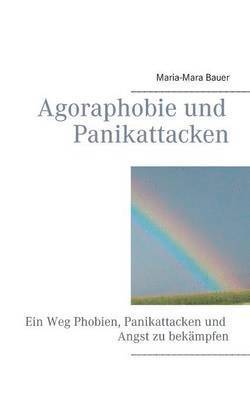 bokomslag Agoraphobie und Panikattacken