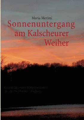 bokomslag Sonnenuntergang am Kalscheurer Weiher. Denn das Gute liegt so nah.