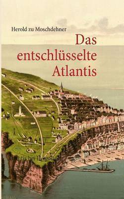 Herold Zu Moschdehner, Herold zu Moschdehner - entschlüsselte Atlantis, Häftad