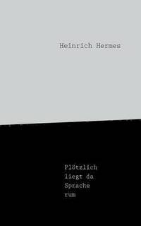 bokomslag Plötzlich liegt da Sprache rum