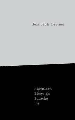 bokomslag Plötzlich liegt da Sprache rum