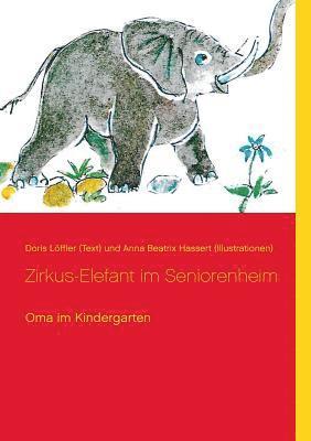 Doris Löffler (Text), Anna Beatrix Hassert (Illustrationen), Georg E Schäfer, Georg E. Schäfer - Zirkus-Elefant im Seniorenheim, Häftad