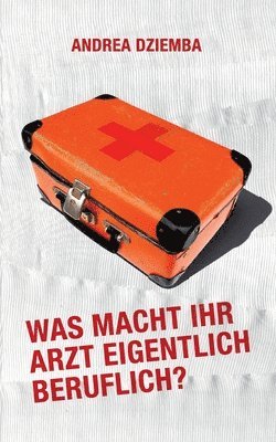 bokomslag Was macht Ihr Arzt eigentlich beruflich?