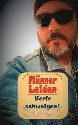 Männer Leiden - Kerle schweigen