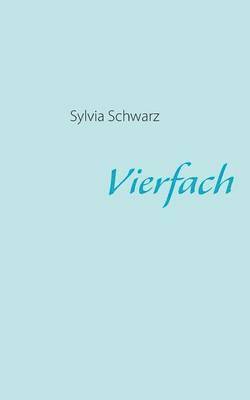 Sylvia Schwarz - Vierfach, Häftad