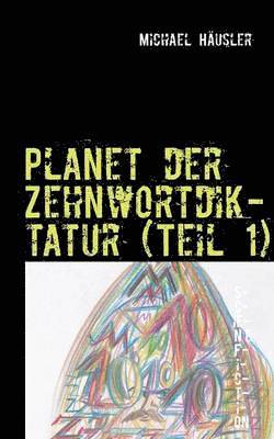 bokomslag Planet der Zehnwortdiktatur (Teil 1)