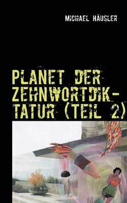 bokomslag Planet der Zehnwortdiktatur (Teil 2)