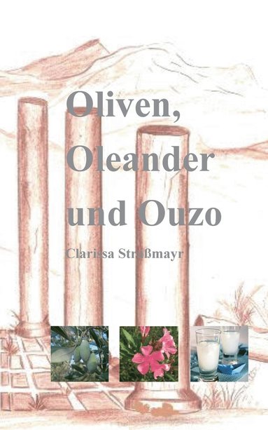 bokomslag Oliven, Oleander und Ouzo