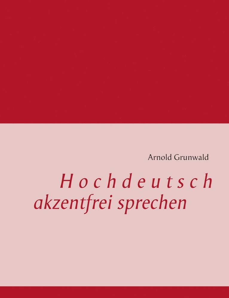 Arnold Grunwald - Hochdeutsch akzentfrei Sprechen, Häftad
