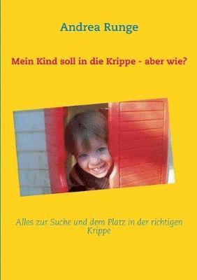 Mein Kind soll in die Krippe - aber wie?