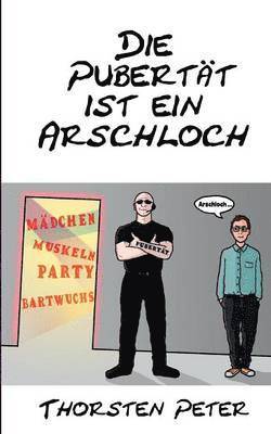 Pubertät ist ein Arschloch
