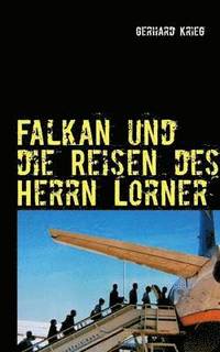 bokomslag Falkan und die Reisen des Herrn Lorner