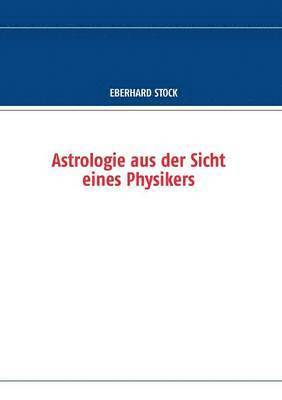 bokomslag Astrologie aus der Sicht eines Physikers