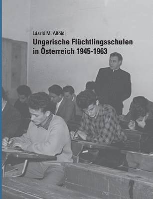 László M Alföldi, László M. Alföldi - Ungarische Flüchtlingsschulen in Österreich 1945-1963, Häftad