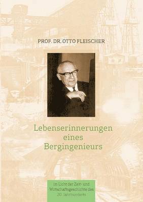 Otto Fleischer, Jürgen Fleischer - Lebenserinnerungen eines Bergingenieurs, Häftad